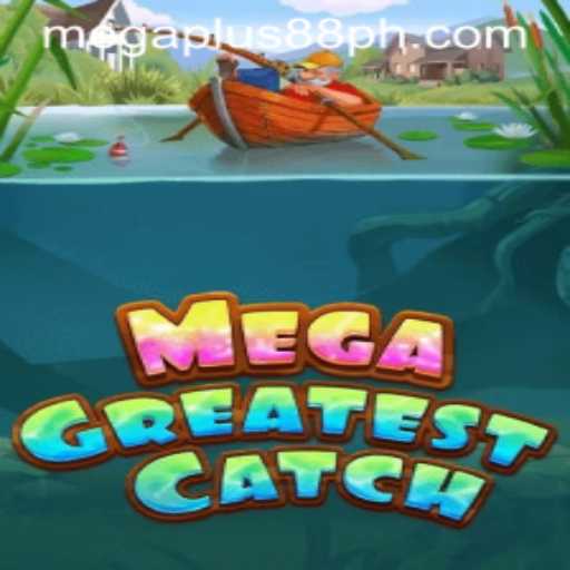 MegaGreatestCatch: Dive into the Exciting World of MEGAPLUS88